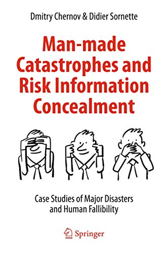 Beispielbild fr Man-made Catastrophes and Risk Information Concealment: Case Studies of Major Disasters and Human Fallibility zum Verkauf von Moe's Books
