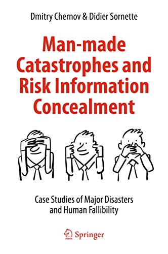 Stock image for Man-made Catastrophes and Risk Information Concealment: Case Studies of Major Disasters and Human Fallibility for sale by Moe's Books