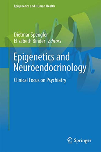 9783319244914: Epigenetics and Neuroendocrinology: Clinical Focus on Psychiatry, Volume 1: 01 (Epigenetics and Human Health)