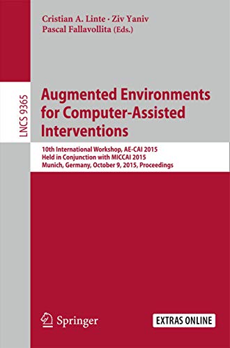 9783319246000: Augmented Environments for Computer-Assisted Interventions: 10th International Workshop, AE-CAI 2015, Held in Conjunction with MICCAI 2015, Munich, ... Vision, Pattern Recognition, and Graphics)