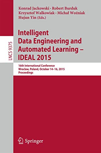 Stock image for Intelligent Data Engineering and Automated Learning ? IDEAL 2015: 16th International Conference, Wroclaw, Poland, October 14-16, 2015, Proceedings . Applications, incl. Internet/Web, and HCI) for sale by Lucky's Textbooks