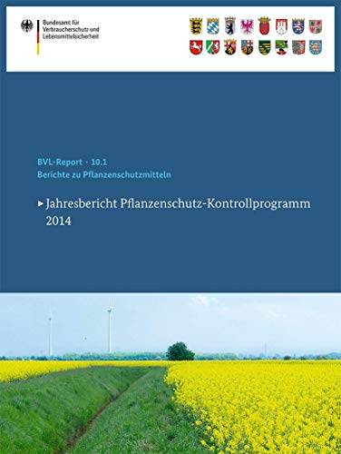 Stock image for Berichte zu Pflanzenschutzmitteln 2014 : Jahresbericht Pflanzenschutz-Kontrollprogramm 2014 for sale by Chiron Media
