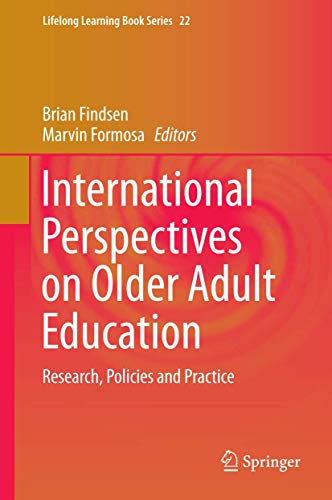 Stock image for International Perspectives on Older Adult Education: Research, Policies and Practice (Lifelong Learning Book Series, 22) for sale by GF Books, Inc.