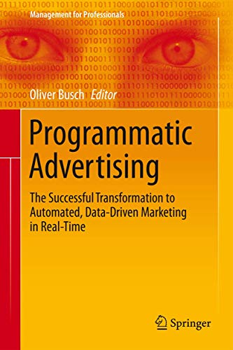 Beispielbild fr Programmatic Advertising: The Successful Transformation to Automated, Data-Driven Marketing in Real-Time (Management for Professionals) zum Verkauf von WorldofBooks