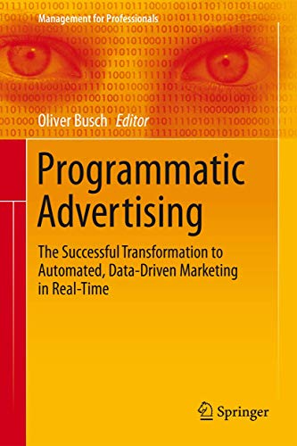 9783319250212: Programmatic Advertising: The Successful Transformation to Automated, Data-Driven Marketing in Real-Time (Management for Professionals)