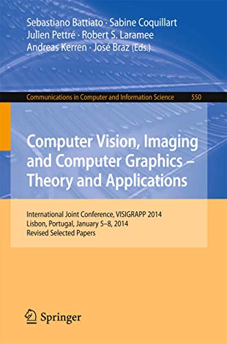 9783319251165: Computer Vision, Imaging and Computer Graphics - Theory and Applications: International Joint Conference, VISIGRAPP 2014, Lisbon, Portugal, January ... in Computer and Information Science)