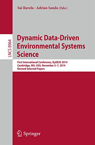 9783319251370: Dynamic Data-Driven Environmental Systems Science: First International Conference, DyDESS 2014, Cambridge, MA, USA, November 5-7, 2014, Revised ... Applications, incl. Internet/Web, and HCI)