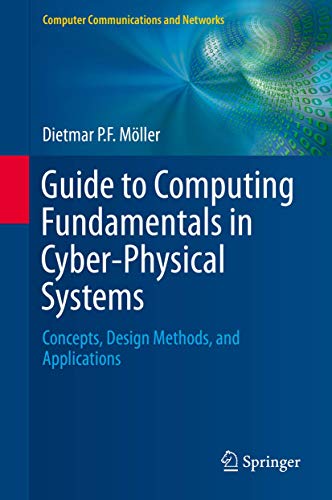 9783319251769: Guide to Computing Fundamentals in Cyber-Physical Systems: Concepts, Design Methods, and Applications: 0 (Computer Communications and Networks)