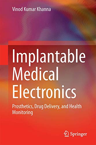 9783319254463: Implantable Medical Electronics: Prosthetics, Drug Delivery, and Health Monitoring