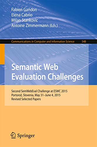 Stock image for Semantic Web Evaluation Challenges: Second SemWebEval Challenge at ESWC 2015, Portoro?, Slovenia, May 31 - June 4, 2015, Revised Selected Papers . in Computer and Information Science, 548) for sale by Lucky's Textbooks