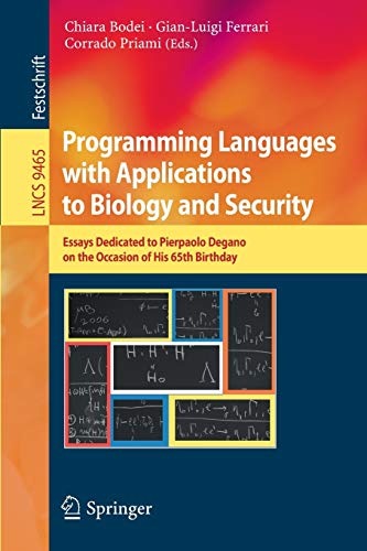 Stock image for Programming Languages with Applications to Biology and Security: Essays Dedicated to Pierpaolo Degano on the Occasion of His 65th Birthday (Lecture Notes in Computer Science, 9465) for sale by Zubal-Books, Since 1961
