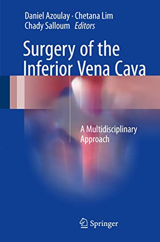 Stock image for Surgery of the Inferior Vena Cava: A Multidisciplinary Approach [Hardcover] Azoulay, Daniel; Lim, Chetana and Salloum, Chady for sale by SpringBooks