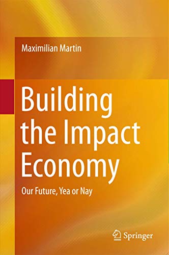 Beispielbild fr Building the Impact Economy: Our Future, Yea or Nay zum Verkauf von Buchmarie