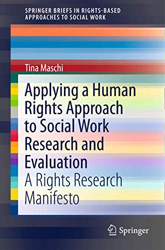 Stock image for Applying a Human Rights Approach to Social Work Research and Evaluation: A Rights Research Manifesto for sale by ThriftBooks-Atlanta