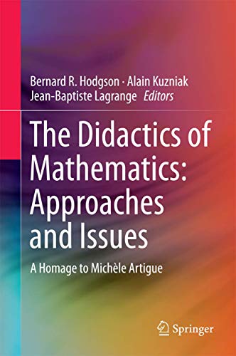 Stock image for The Didactics of Mathematics. Approaches and Issues. A Homage to Michle Artigue. for sale by Antiquariat im Hufelandhaus GmbH  vormals Lange & Springer