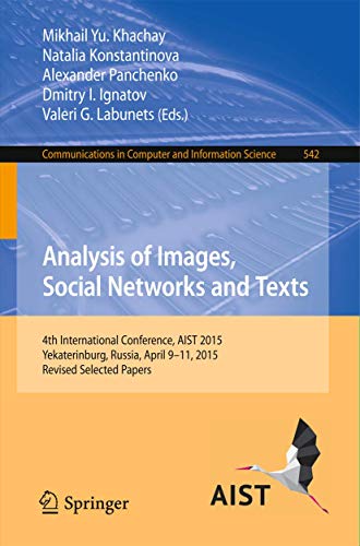 Imagen de archivo de Analysis of Images, Social Networks and Texts: 4th International Conference, Aist 2015, Yekaterinburg, Russia, April 9 11, 2015, Revised Selected Papers a la venta por Revaluation Books