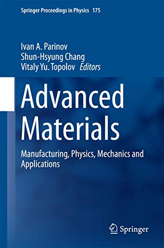 9783319263229: Advanced Materials: Manufacturing, Physics, Mechanics and Applications: 175 (Springer Proceedings in Physics)