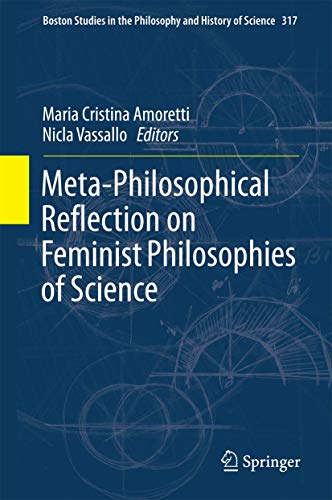 Stock image for Meta-Philosophical Reflection on Feminist Philosophies of Science (Boston Studies in the Philosophy and History of Science) for sale by Chiron Media