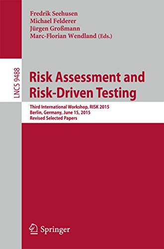 9783319264158: Risk Assessment and Risk-Driven Testing: Third International Workshop, RISK 2015, Berlin, Germany, June 15, 2015. Revised Selected Papers (Lecture Notes in Computer Science, 9488)