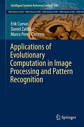 Imagen de archivo de Applications of Evolutionary Computation in Image Processing and Pattern Recognition (Intelligent Systems Reference Library, 100) a la venta por Big River Books
