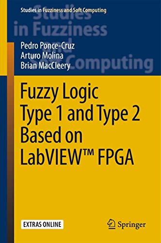 9783319266558: Fuzzy Logic Type 1 and Type 2 Based on LabVIEW™ FPGA (Studies in Fuzziness and Soft Computing, 334)