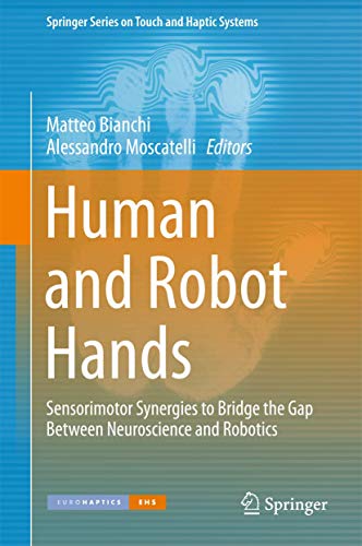 Beispielbild fr Human and Robot Hands Sensorimotor Synergies to Bridge the Gap Between Neuroscience and Robotics zum Verkauf von Buchpark