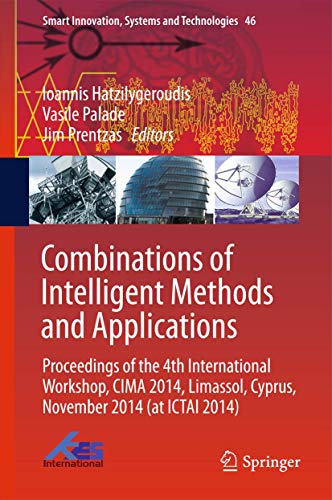 9783319268583: Combinations of Intelligent Methods and Applications: Proceedings of the 4th International Workshop, CIMA 2014, Limassol, Cyprus, November 2014 (at ... Innovation, Systems and Technologies, 46)