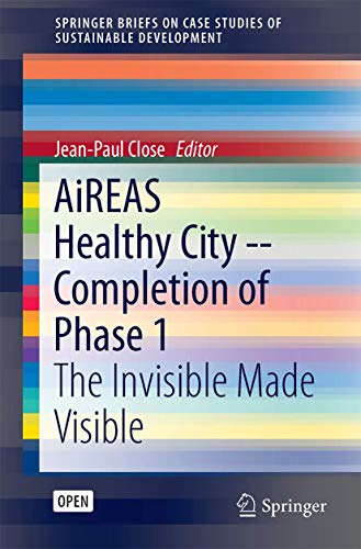 Stock image for AiREAS: Sustainocracy for a Healthy City: The Invisible made Visible Phase 1 (SpringerBriefs on Case Studies of Sustainable Development) for sale by Lucky's Textbooks