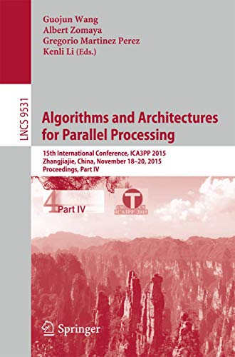 9783319271392: Algorithms and Architectures for Parallel Processing: 15th International Conference, ICA3PP 2015, Zhangjiajie, China, November 18-20, 2015, ... IV (Lecture Notes in Computer Science, 9531)