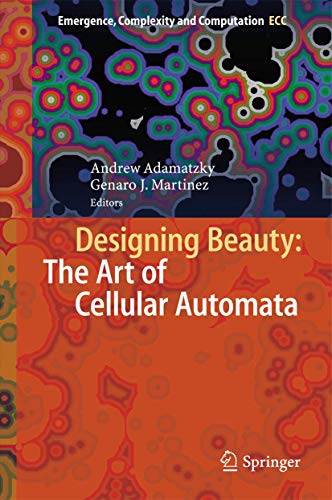 Stock image for Designing Beauty: The Art of Cellular Automata (Emergence, Complexity and Computation, 20) for sale by Isle Books