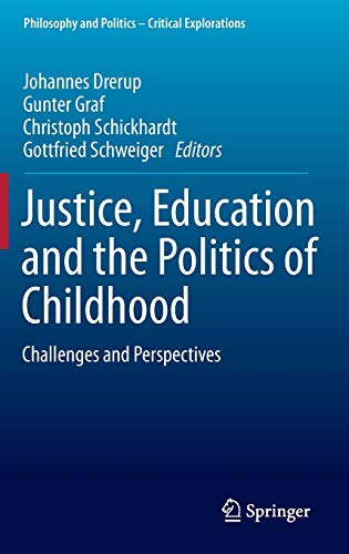9783319273877: Justice, Education and the Politics of Childhood: Challenges and Perspectives: 1 (Philosophy and Politics - Critical Explorations)