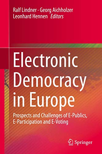 Beispielbild fr Electronic Democracy in Europe: Prospects and Challenges of E-Publics, E-Participation and E-Voting zum Verkauf von medimops