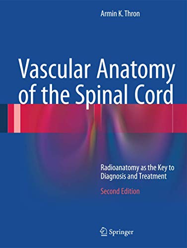 Beispielbild fr Vascular Anatomy of the Spinal Cord: Radioanatomy as the Key to Diagnosis and Treatment zum Verkauf von GF Books, Inc.