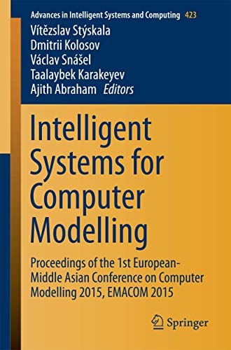 9783319276427: Intelligent Systems for Computer Modelling: Proceedings of the 1st European-Middle Asian Conference on Computer Modelling 2015, EMACOM 2015: 423