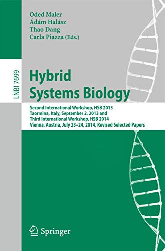 Hybrid Systems Biology : Second International Workshop, HSB 2013, Taormina, Italy, September 2, 2013 and Third International Workshop, HSB 2014, Vienna, Austria, July 23-24, 2014, Revised Selected Papers - Oded Maler