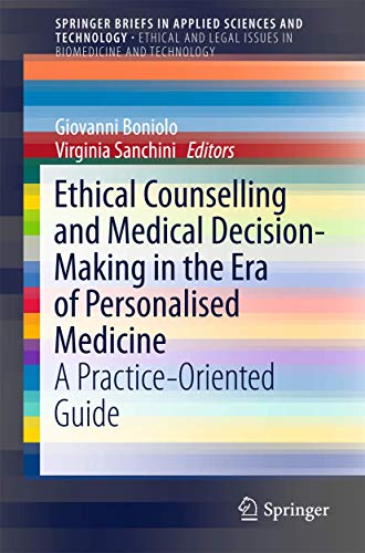 9783319276885: Ethical Counselling and Medical Decision-Making in the Era of Personalised Medicine: A Practice-Oriented Guide (SpringerBriefs in Applied Sciences and Technology)