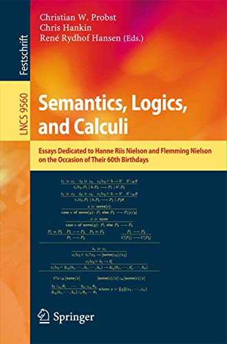Stock image for Semantics, Logics, and Calculi: Essays Dedicated to Hanne Riis Nielson and Flemming Nielson on the Occasion of Their 60th Birthdays (Theoretical Computer Science and General Issues) for sale by Lucky's Textbooks