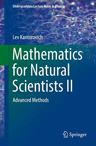 Stock image for Mathematics for Natural Scientists II: Advanced Methods (Undergraduate Lecture Notes in Physics, Band 2) [Paperback] Kantorovich, Lev for sale by SpringBooks