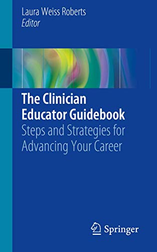 Beispielbild fr The Clinician Educator Guidebook: Steps and Strategies for Advancing Your Career zum Verkauf von Lucky's Textbooks