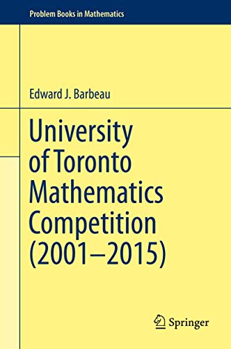 9783319281049: University of Toronto Mathematics Competition (2001–2015) (Problem Books in Mathematics)