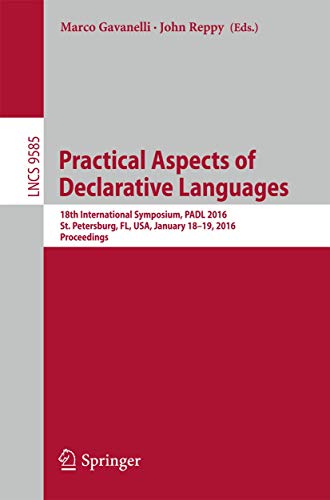 9783319282275: Practical Aspects of Declarative Languages: 18th International Symposium, PADL 2016, St. Petersburg, FL, USA, January 18-19, 2016. Proceedings: 9585 (Programming and Software Engineering)