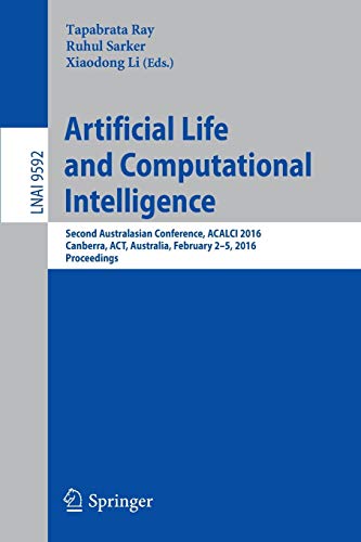 9783319282695: Artificial Life and Computational Intelligence: Second Australasian Conference, ACALCI 2016, Canberra, ACT, Australia, February 2-5, 2016, Proceedings: 9592 (Lecture Notes in Computer Science, 9592)