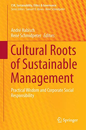 Beispielbild fr Cultural Roots of Sustainable Management. Practical Wisdom and Corporate Social Responsibility. zum Verkauf von Gast & Hoyer GmbH