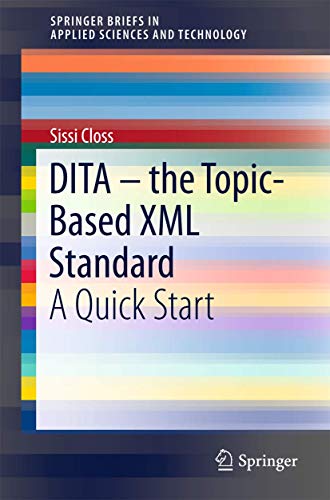 9783319283487: DITA – the Topic-Based XML Standard: A Quick Start