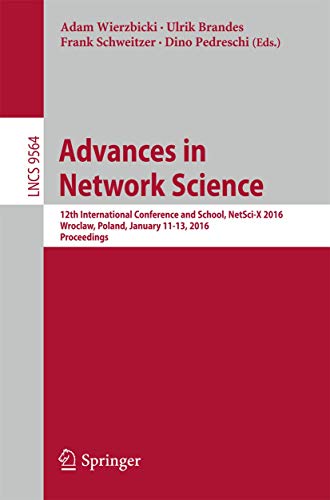 Stock image for Advances in Network Science: 12th International Conference and School, NetSci-X 2016, Wroclaw, Poland, January 11-13, 2016, Proceedings (Information . Applications, incl. Internet/Web, and HCI) for sale by Lucky's Textbooks