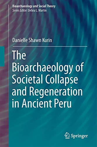9783319284026: The Bioarchaeology of Societal Collapse and Regeneration in Ancient Peru (Bioarchaeology and Social Theory)