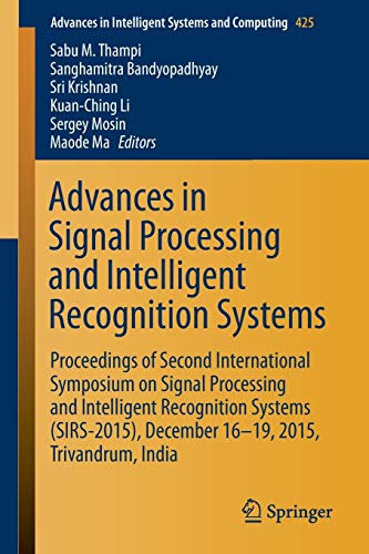 Stock image for Advances in Signal Processing and Intelligent Recognition Systems: Proceedings of Second International Symposium on Signal Processing and Intelligent . in Intelligent Systems and Computing, 425) for sale by Lucky's Textbooks