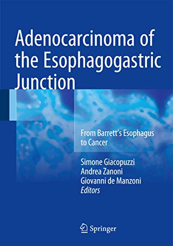 Beispielbild fr Adenocarcinoma of the Esophagogastric Junction: From Barrett's Esophagus to Cancer. zum Verkauf von Gast & Hoyer GmbH
