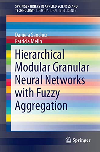 Stock image for Hierarchical Modular Granular Neural Networks with Fuzzy Aggregation (SpringerBriefs in Applied Sciences and Technology) for sale by Books Puddle