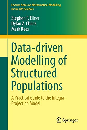 Imagen de archivo de Data-Driven Modelling of Structured Populations : A Practical Guide to the Integral Projection Model a la venta por Better World Books Ltd